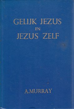 Andrew Murray; Gelijk Jezus en Jezus Zelf - 1