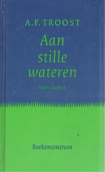 AF Troost; Aan stille wateren - bijbels dagboek - 1