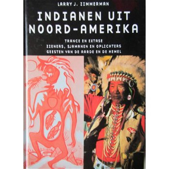 Larry J. Zimmerman - Indianen Uit Noord-Amerika (Hardcover/Gebonden) Geloof En Rituelen - 1