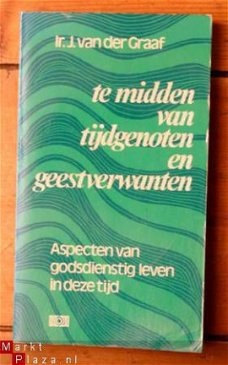 Ir. J.van der Graaf – Te midden van tijdgenoten en geestverw