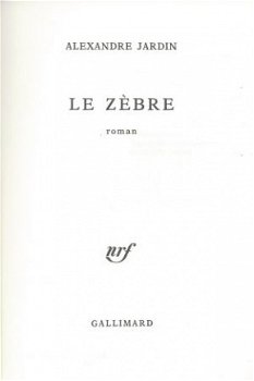 ALEXANDRE JARDIN**LE ZEBRE**SOFTCOVER**NRF-GALLIMARD*** - 3