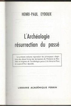 HENRI-PAUL EYDOUX**L' ARCHEOLOGIE RESURRECTION DU PASSE*PERR - 2