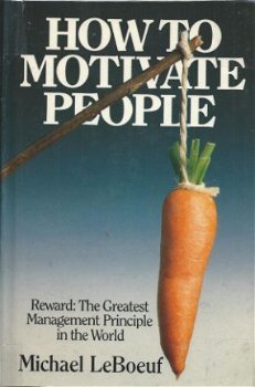 MICHAEL LEBOEUF**HOW TO MOTIVATE PEOPLE**GREAT MANAGEMENT PR - 1
