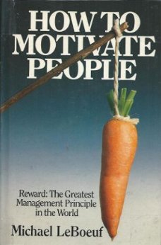 MICHAEL LEBOEUF**HOW TO MOTIVATE PEOPLE**GREAT MANAGEMENT PR