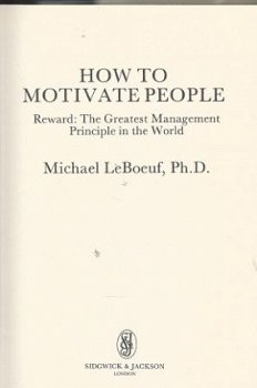 MICHAEL LEBOEUF**HOW TO MOTIVATE PEOPLE**GREAT MANAGEMENT PR - 8