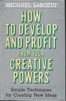 MICHAEL LEBOEUF**HOW TO DEVELOP AND PROFIT FROM YOUR CREATIV - 1