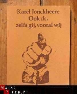 Karel Jonckheere - Ook ik, zelfs gij, vooral wij - 1