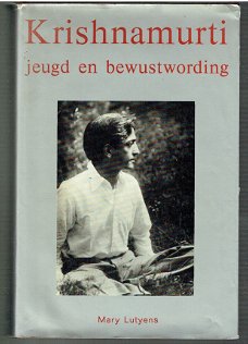 Krishnamurti: jeugd en bewustwording door Mary Lutyens