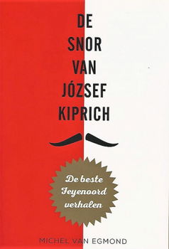 De Snor van József Kiprich - De beste Feyenoord verhalen - 1