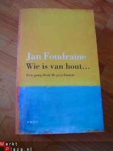 Wie is van hout door Jan Foudraine