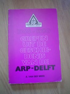Grepen uit de geschiedenis van de ARP Delft door A. v/d Wees
