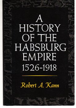 A history of the Habsburg empire 1526-1918 by R.A. Kann - 1