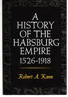 A history of the Habsburg empire 1526-1918 by R.A. Kann