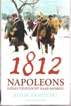 1812 Napoleons fatale veldtocht naar Moskou, A. Zamoyski - 1