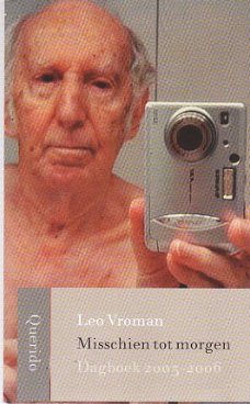 Leo Vroman: Misschien tot morgen (dagboek 2003-2006)