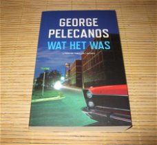 George Pelecanos - Wat het was