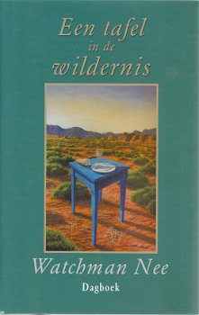 Watchman Nee; Een tafel in de wildernis, ISBN 9063182252 - 1