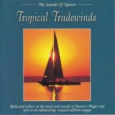 The Sounds Of Nature - Tropical Tradewinds CD - 1