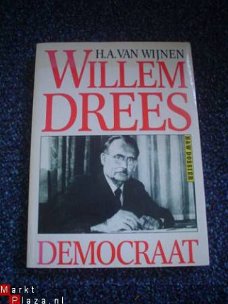 Willem Drees, democraat door H.A. van Wijnen