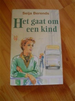 Het gaat om een kind door Seija Berends - 1