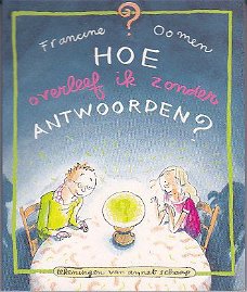 Francine Oomen - Hoe overleef ik zonder antwoorden?