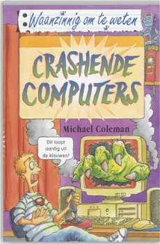 Michael Coleman - Crashende Computers (Waanzinnig Om Te Weten Serie) - 1