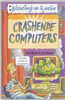 Michael Coleman - Crashende Computers  (Waanzinnig Om Te Weten  Serie)
