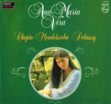 LP - Chopin * Mendelssohn * Debussy - Ana Maria Vera, piano - 0