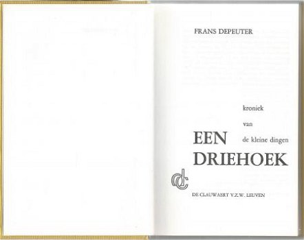 FRANS DEPEUTER**EEN DRIEHOEK**KRONIEK VAN DE KLEINE DINGEN** - 6