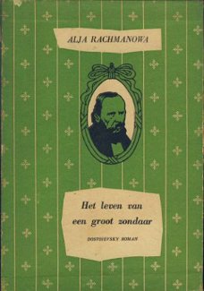 ALJA RACHMANOWA**HET LEVEN VAN EEN GROOT ZONDAAR*DOSTOIEVSKY