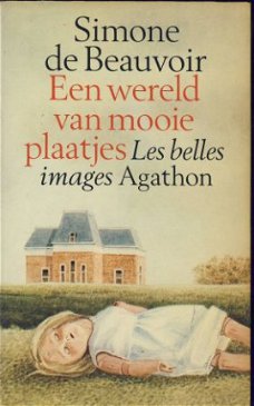 SIMONE DE BEAUVOIR**EEN WERLD VAN MOOIE PLAATJES**AGATHON