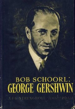 BOB SCHOORL**GEORGE GERSHWIN**VAN BROADWAY TOT CARNEGIE-HALL - 1