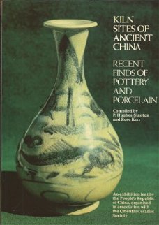 P. HUGHES-STANTON + ROSE KERR**KILN SITES OF ANCIEN CHINA**