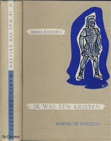 MARIA ROSSEELS**IK WAS EEN KRISTEN*DEEL II:ACHTER DE HORIZON