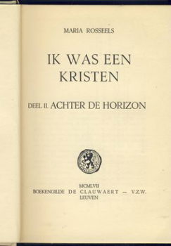 MARIA ROSSEELS**IK WAS EEN KRISTEN*DEEL II:ACHTER DE HORIZON - 2