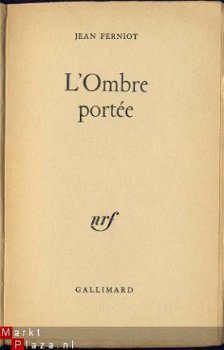 JEAN FERNIOT**L'OMBRE PORTEE**NRF GALLIMARD**MAI 1961** - 3