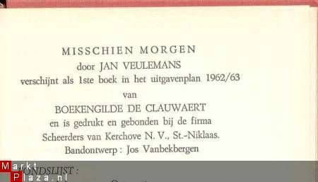 JAN VEULEMANS**MISSCHIEN MORGEN**1962**DE CLAUWAERT** - 4