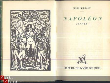 JULES BERTAUT**NAPOLEON IGNORE**LE CLUB DU LIVRE DU MOIS** - 1