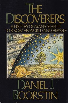 Daniel Boorstin; The discoverers - A history of man's search to know his world and himself - 1