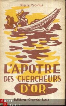 PIERRE CROIDYS**L'APOTRE DES CHERCHEURS D'OR**ED.GRANDS LACS - 1