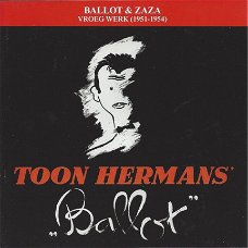 Toon Hermans - Ballot & Zaza - Vroeg Werk 1951-1954  (CD)