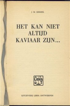 J. M. SIMMEL**HET KAN NIET ALTIJD KAVIAAR ZIJN...**LIBRA ANT