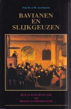 A.Th. van Deursen, Bavianen en Slijkgeuzen - Kerkvolk ten tijde van Maurits en Oldenbarnevelt - 1