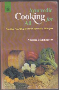 Amadea Morningstar: Ayurvedic Cooking for All - 1