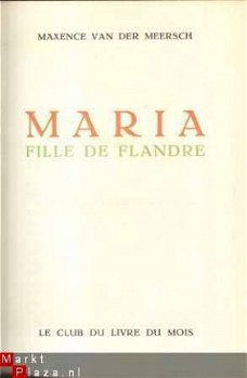 MAXENCE VAN DER MEERSCH**MARIA FILLE DE FLANDRE**