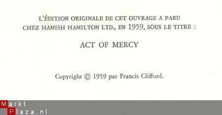FRANCIS CLIFFORD**LE SALAIRE DE LA PITIE**ACT OF MERCY** - 5