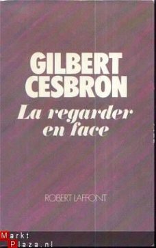 GILBERT CESBRON**LA REGARDER EN FACE**ROBERT LAFFONT