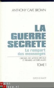 ANTHONY CAVE BROWN**LA GUERRE SECRETE**LE REMPART MENSONGES - 2