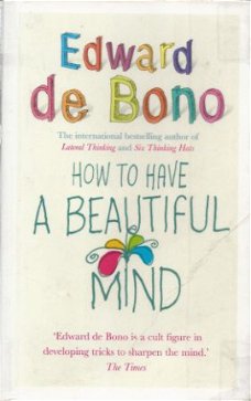 EDWARD DE BONO**HOW TO HAVE A BEAUTIFUL MIND**HOW TO THINK**