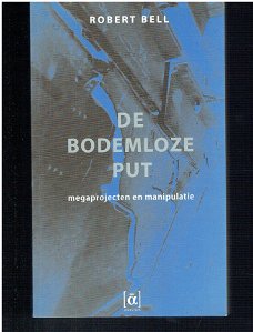 De bodemloze put door Robert Bell (megaprojecten)